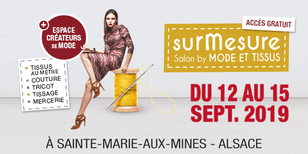 Salon Sur Mesure by Mode et Tissus du 12 au 15 septembre à Sainte-Marie-aux-Mines : tissus au mètre, couture, tricot, tissage, mercerie, espace créateurs de mode... Et accès gratuit !