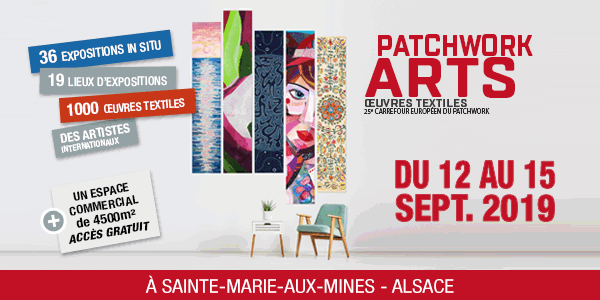 Le patchwork à l'honneur à Sainte-Marie-aux-Mines, du 12 au 15 septembre : 36 expositions in situ, 19 lieux d'expositions, 1000 œuvres textiles, un espace commercial de 4500 m²