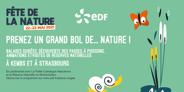 Fête de la nature EDF 22 et 23 mai 2021. Prenez un grand bol de nature : balades guidées, découverte des passes à poissons, animations et visites de réserves naturelles à Kembs et à Strasbourg.