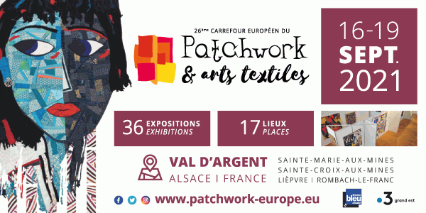 Le 26ème Carrefour européen du Patchwork et des arts textiles a lieu dans le Val d'Argent du 16 au 19 septembre. 36 expositions à voir, dans 17 lieux différents : Sainte-Marie-aux-Mines, Sainte-Croix-aux-Mines, Lièpvre, Rombach-le-Franc... Plus d'informations sur www.patchwork-europe.eu