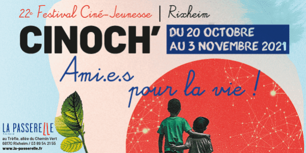 Cinoch' - Festival Ciné jeunesse à Rixheim du 20 octobre au 3 novembre 2021 : Ami.e.s pour la vie ! à la Passerelle au Trèfle à Rixheim. Programme complet sur www.la-passerelle.fr 