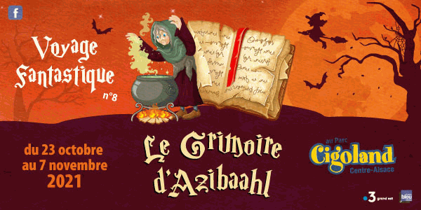 Voyage Fantastique n°8 à Cigoland : Le Grimoire d'Azibaahl vous attend du 23 octobre au 7 novembre 2021