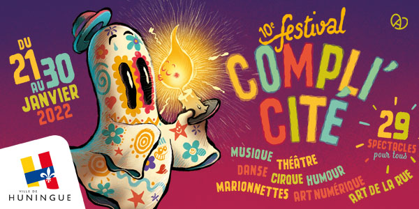 le 10e festival Compli'Cité vous attend à Huningue et dans les environs du 21 au 30 janvier 2022. Musique, théâtre, danse, cirque, humour, marionnettes, art numérique et art de la rue... 29 spectacles pour tous !