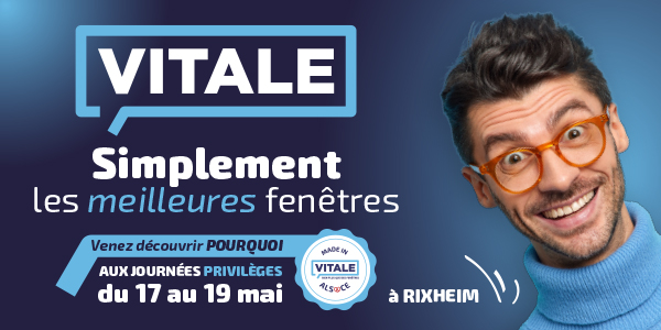 Les journées privilèges VITALE à Rixheim, du 17 au 19 mai 2025.