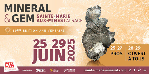 Mineral & Gem, 60e édition anniversaire à Sainte-Marie-aux-Mines les 28 et 29 juin 2025 (ouvert à tous). Plus d'infos sur sainte-marie-mineral.com