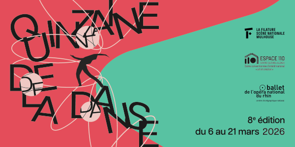Quinzaine de la danse du 6 au 21 mars à La Filature Mulhouse, l'Espace 110 Illzach, avec le Ballet de l'Opéra national du Rhin